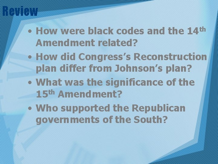 Review • How were black codes and the 14 th Amendment related? • How