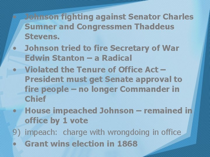  • Johnson fighting against Senator Charles Sumner and Congressmen Thaddeus Stevens. • Johnson