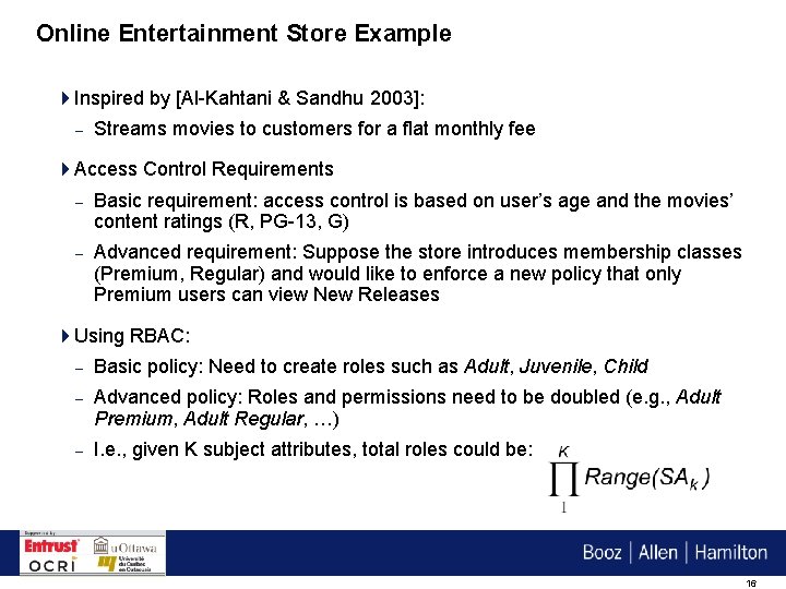 Online Entertainment Store Example 4 Inspired by [Al-Kahtani & Sandhu 2003]: – Streams movies