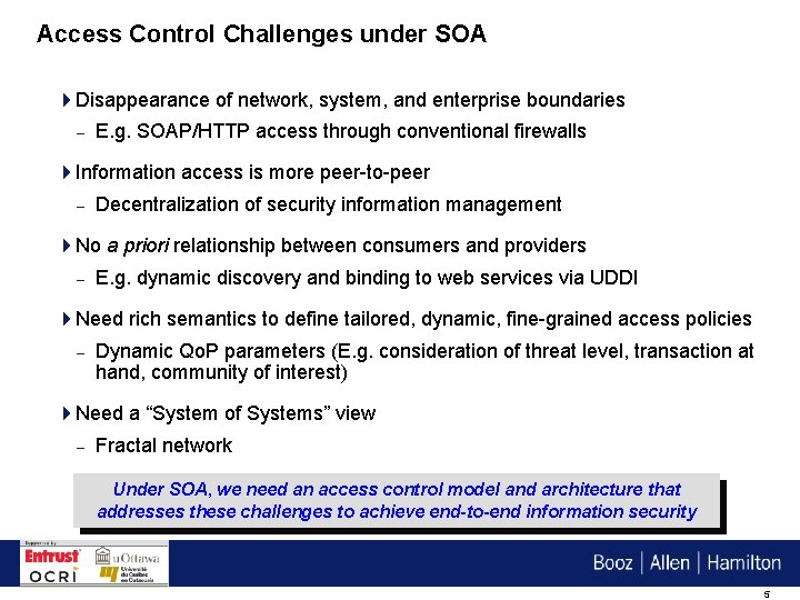 Access Control Challenges under SOA 4 Disappearance of network, system, and enterprise boundaries –