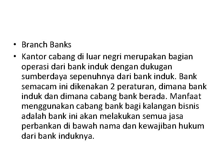  • Branch Banks • Kantor cabang di luar negri merupakan bagian operasi dari