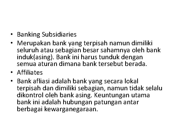  • Banking Subsidiaries • Merupakan bank yang terpisah namun dimiliki seluruh atau sebagian