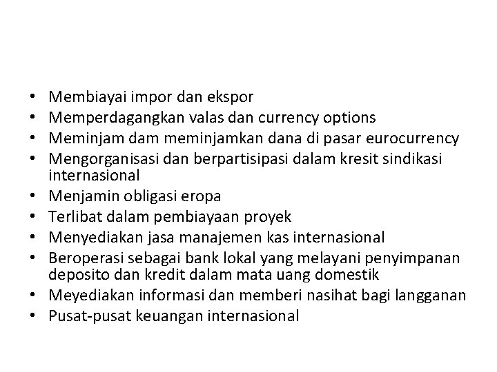  • • • Membiayai impor dan ekspor Memperdagangkan valas dan currency options Meminjam