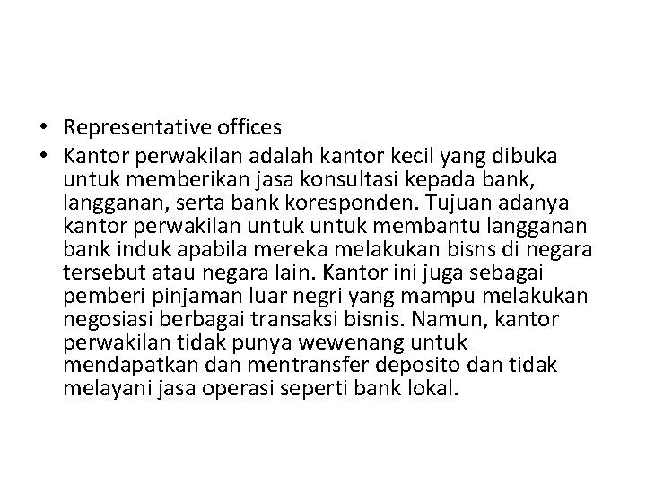  • Representative offices • Kantor perwakilan adalah kantor kecil yang dibuka untuk memberikan