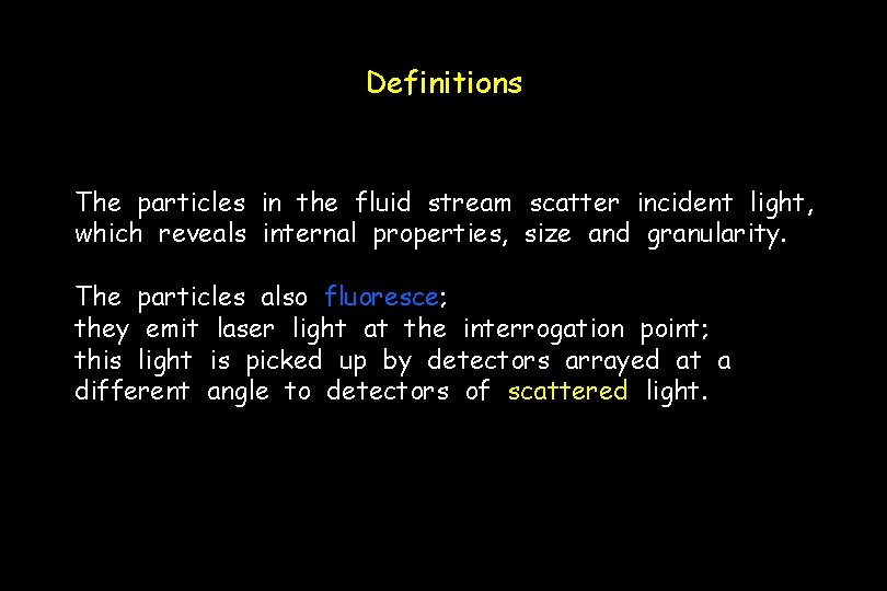 Definitions The particles in the fluid stream scatter incident light, which reveals internal properties,
