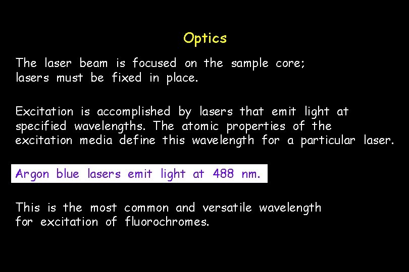 Optics The laser beam is focused on the sample core; lasers must be fixed