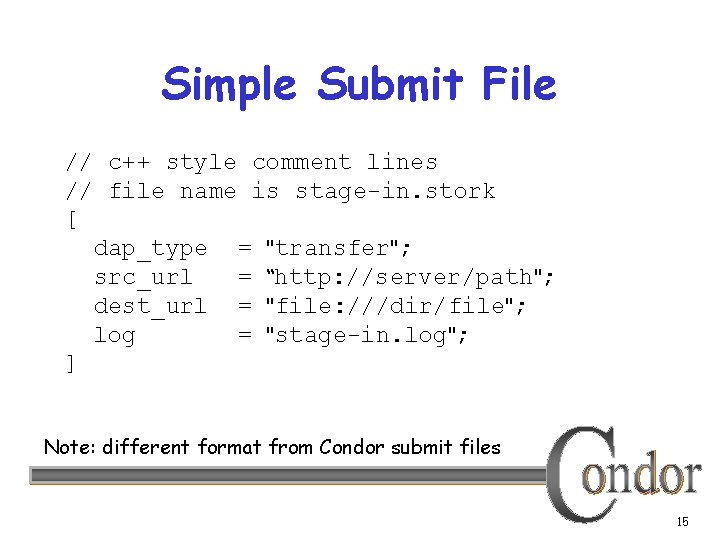 Simple Submit File // c++ style comment lines // file name is stage-in. stork