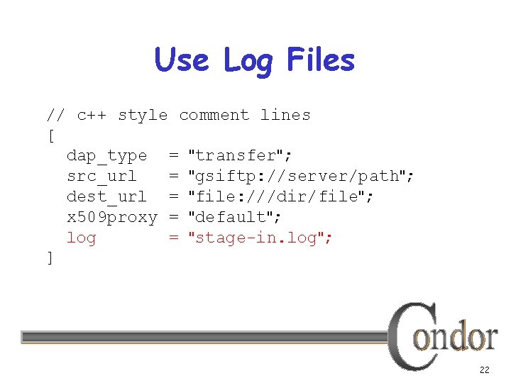 Use Log Files // c++ style comment lines [ dap_type = "transfer"; src_url =