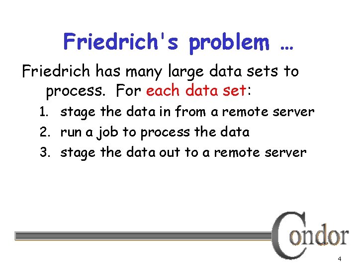 Friedrich's problem … Friedrich has many large data sets to process. For each data