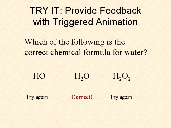 TRY IT: Provide Feedback with Triggered Animation Which of the following is the correct