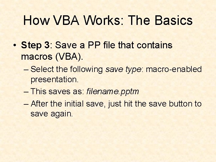 How VBA Works: The Basics • Step 3: Save a PP file that contains