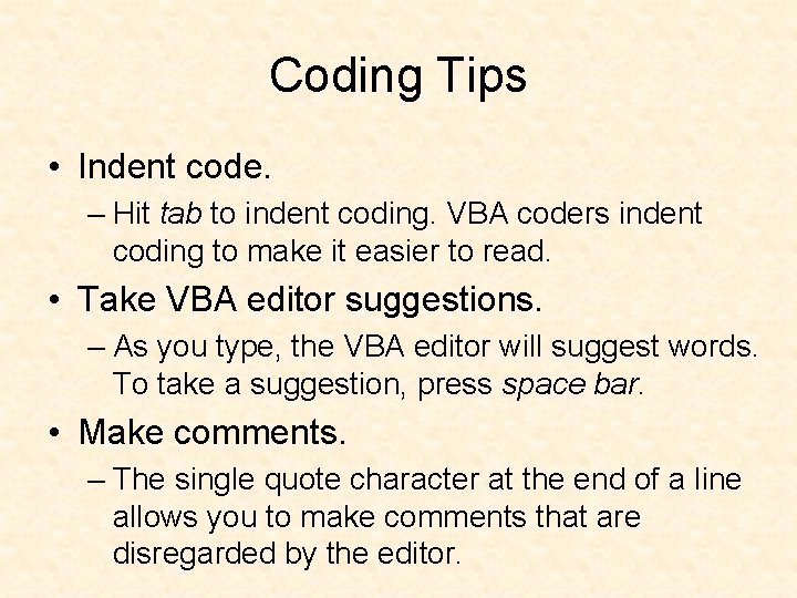 Coding Tips • Indent code. – Hit tab to indent coding. VBA coders indent