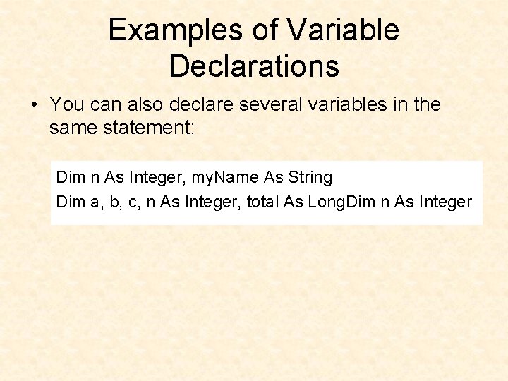 Examples of Variable Declarations • You can also declare several variables in the same