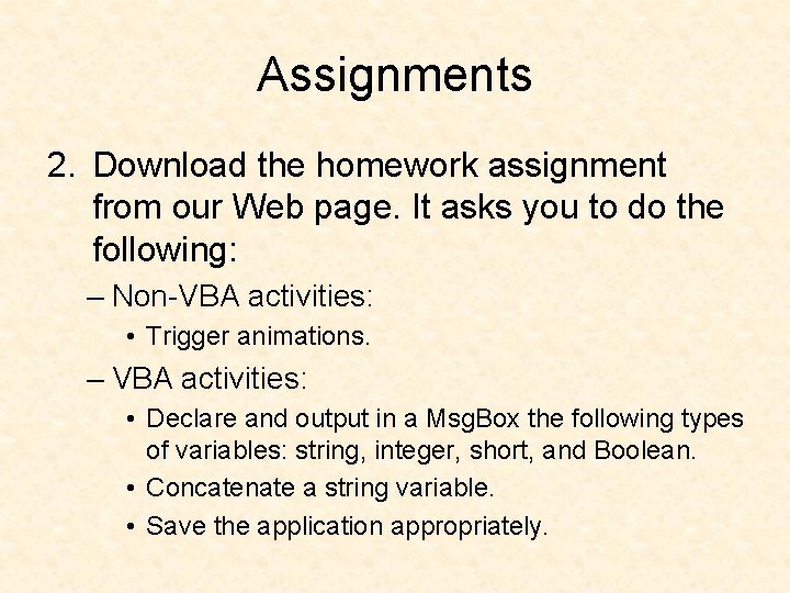 Assignments 2. Download the homework assignment from our Web page. It asks you to
