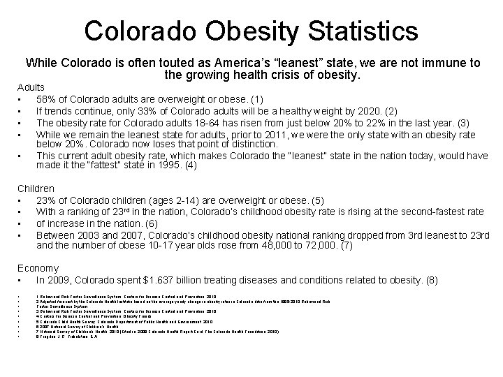 Colorado Obesity Statistics While Colorado is often touted as America’s “leanest” state, we are