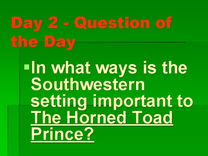 Day 2 - Question of the Day §In what ways is the Southwestern setting