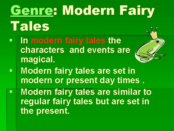 Genre: Modern Fairy Tales § In modern fairy tales the characters and events are