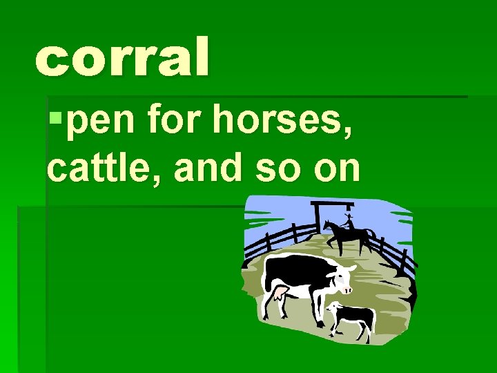 corral §pen for horses, cattle, and so on 