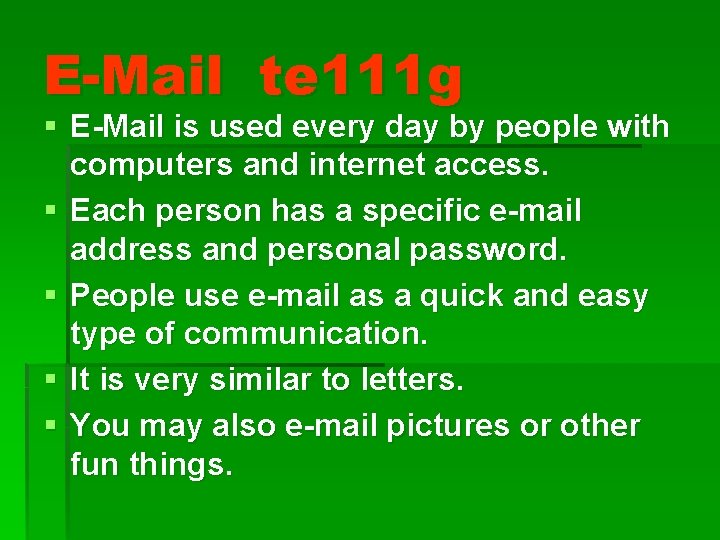 E-Mail te 111 g § E-Mail is used every day by people with computers