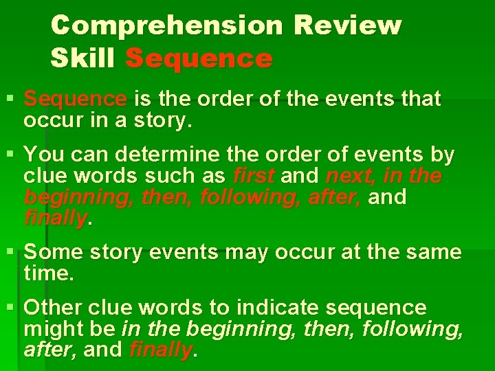 Comprehension Review Skill Sequence § Sequence is the order of the events that occur