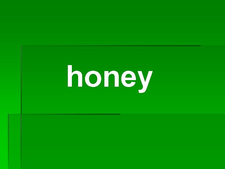 honey 
