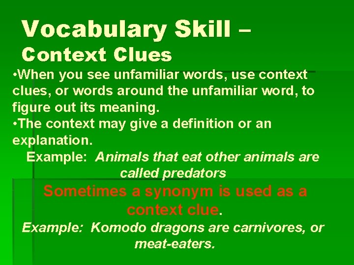Vocabulary Skill – Context Clues • When you see unfamiliar words, use context clues,