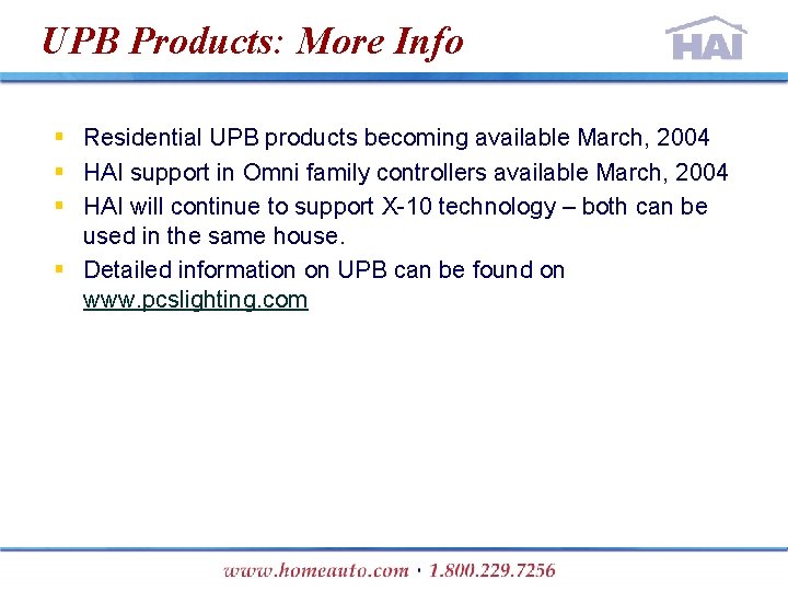 UPB Products: More Info § Residential UPB products becoming available March, 2004 § HAI