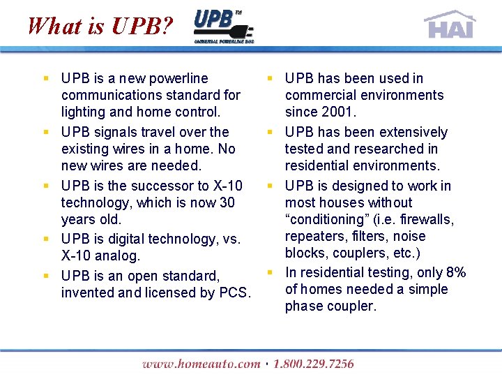 What is UPB? § UPB is a new powerline communications standard for lighting and