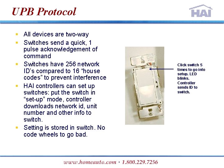 UPB Protocol § All devices are two-way § Switches send a quick, 1 pulse