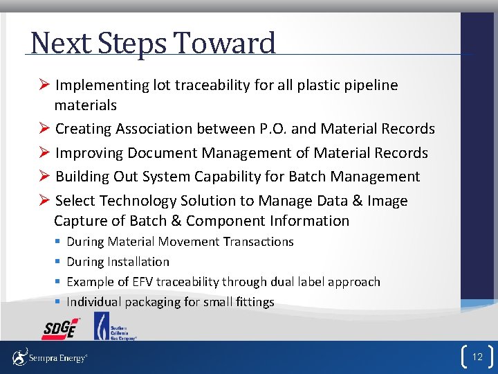 Next Steps Toward Ø Implementing lot traceability for all plastic pipeline materials Ø Creating