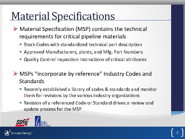 Material Specifications Ø Material Specification (MSP) contains the technical requirements for critical pipeline materials