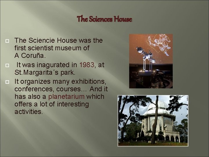 The Sciences House The Sciencie House was the first scientist museum of A Coruña.