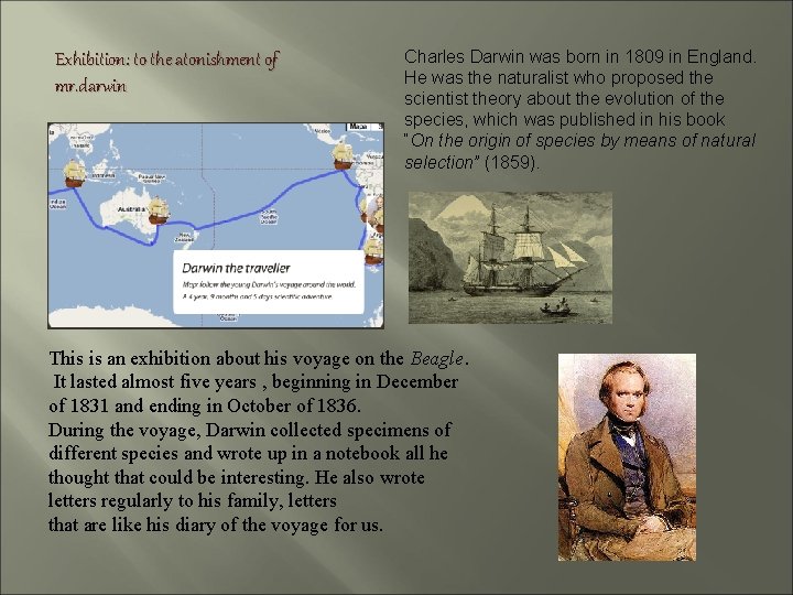 Exhibition: to the atonishment of mr. darwin Charles Darwin was born in 1809 in