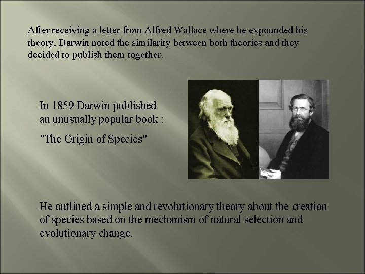 After receiving a letter from Alfred Wallace where he expounded his theory, Darwin noted