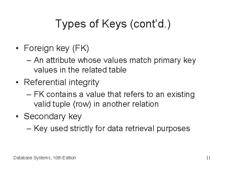 Types of Keys (cont’d. ) • Foreign key (FK) – An attribute whose values