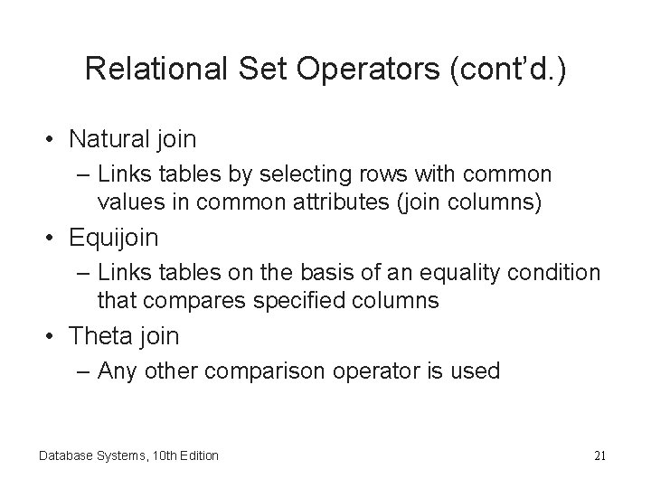Relational Set Operators (cont’d. ) • Natural join – Links tables by selecting rows