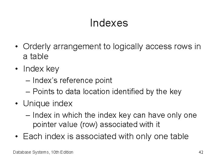 Indexes • Orderly arrangement to logically access rows in a table • Index key