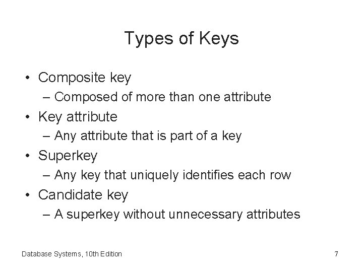 Types of Keys • Composite key – Composed of more than one attribute •