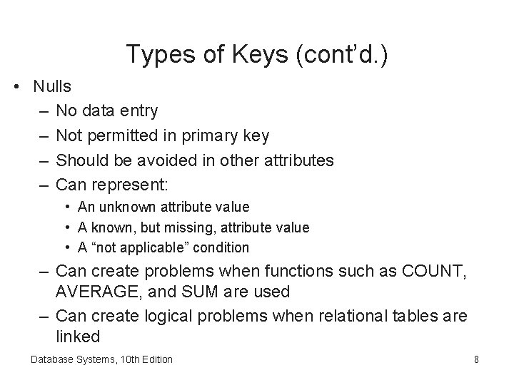 Types of Keys (cont’d. ) • Nulls – No data entry – Not permitted