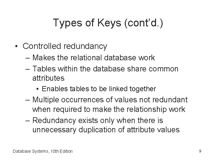 Types of Keys (cont’d. ) • Controlled redundancy – Makes the relational database work