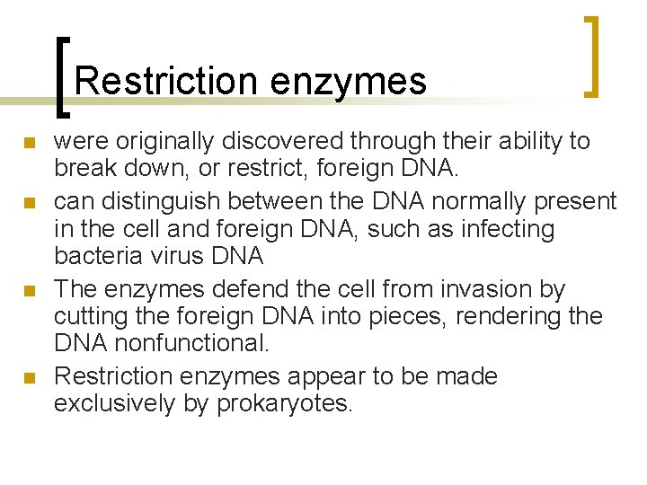 Restriction enzymes n n were originally discovered through their ability to break down, or