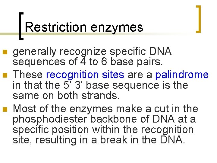 Restriction enzymes n n n generally recognize specific DNA sequences of 4 to 6