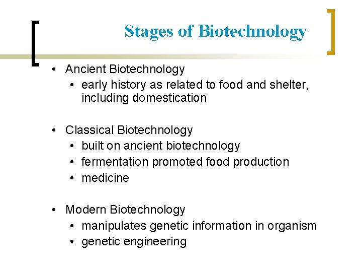 Stages of Biotechnology • Ancient Biotechnology • early history as related to food and