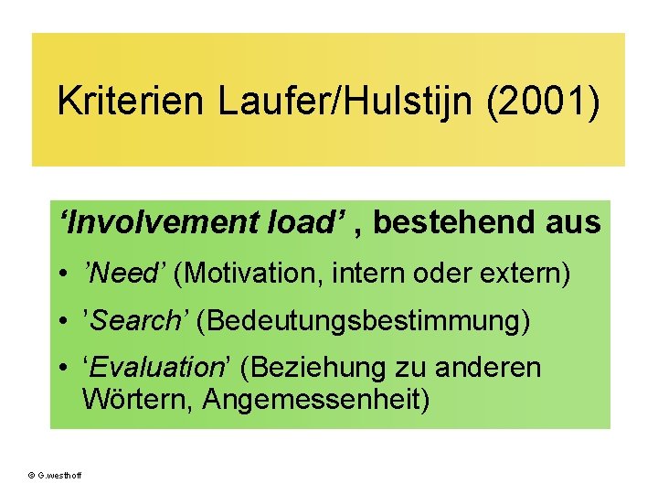 Kriterien Laufer/Hulstijn (2001) ‘Involvement load’ , bestehend aus • ’Need’ (Motivation, intern oder extern)