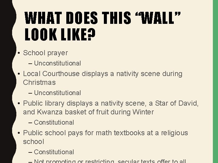WHAT DOES THIS “WALL” LOOK LIKE? • School prayer – Unconstitutional • Local Courthouse