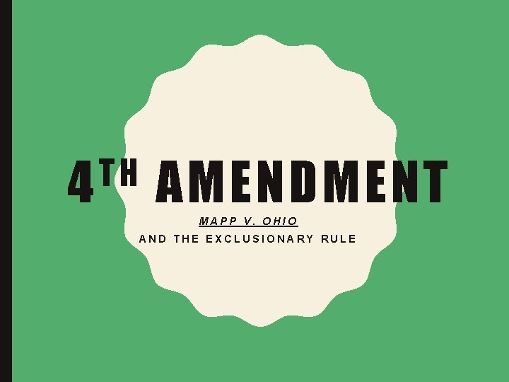 T H 4 AMENDMENT MAPP V. OHIO AND THE EXCLUSIONARY RULE 