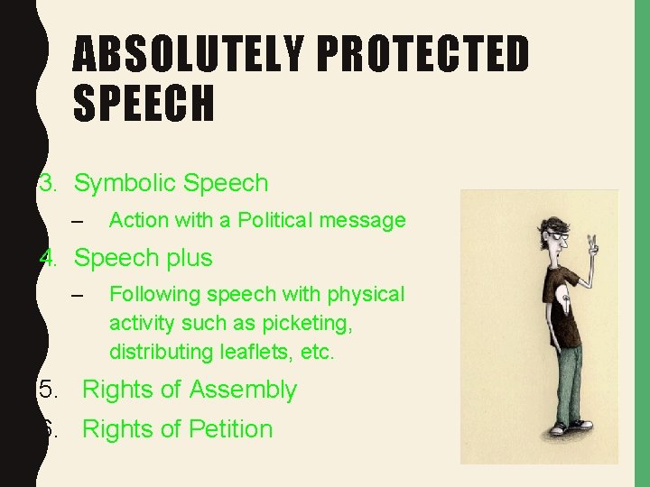 ABSOLUTELY PROTECTED SPEECH 3. Symbolic Speech – Action with a Political message 4. Speech