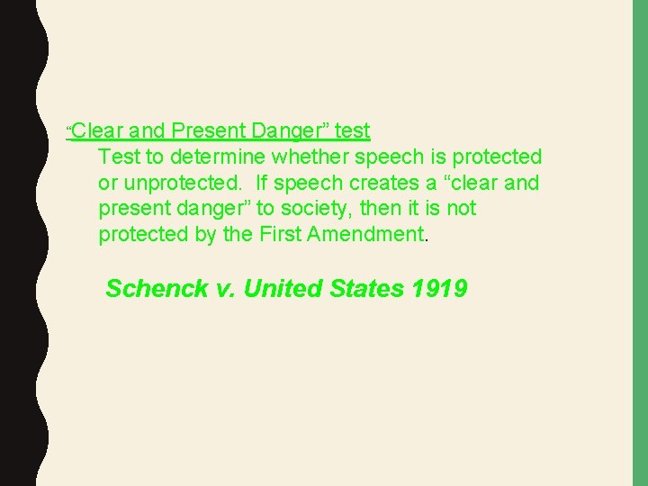 “Clear and Present Danger” test Test to determine whether speech is protected or unprotected.