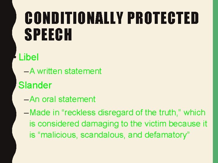 CONDITIONALLY PROTECTED SPEECH • Libel – A written statement • Slander – An oral