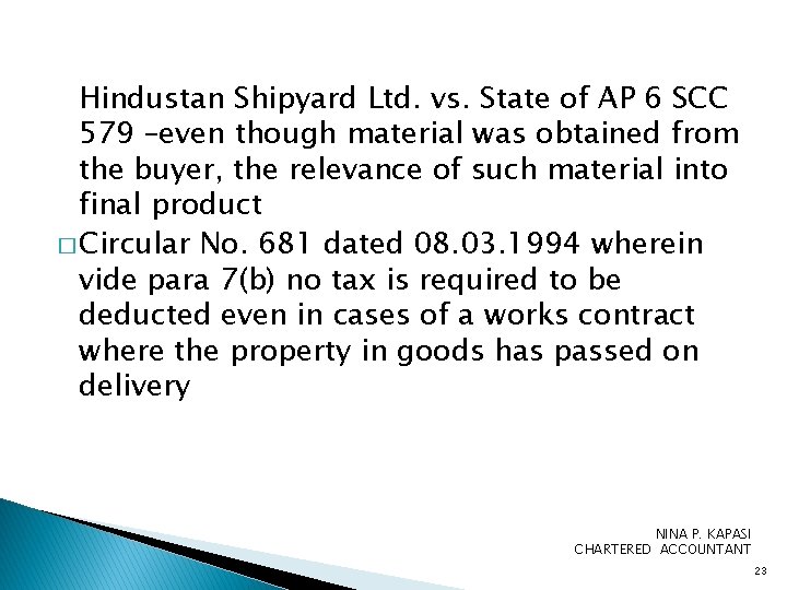 Hindustan Shipyard Ltd. vs. State of AP 6 SCC 579 –even though material was